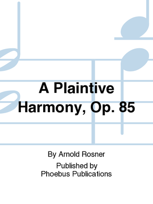 A Plaintive Harmony, Op. 85