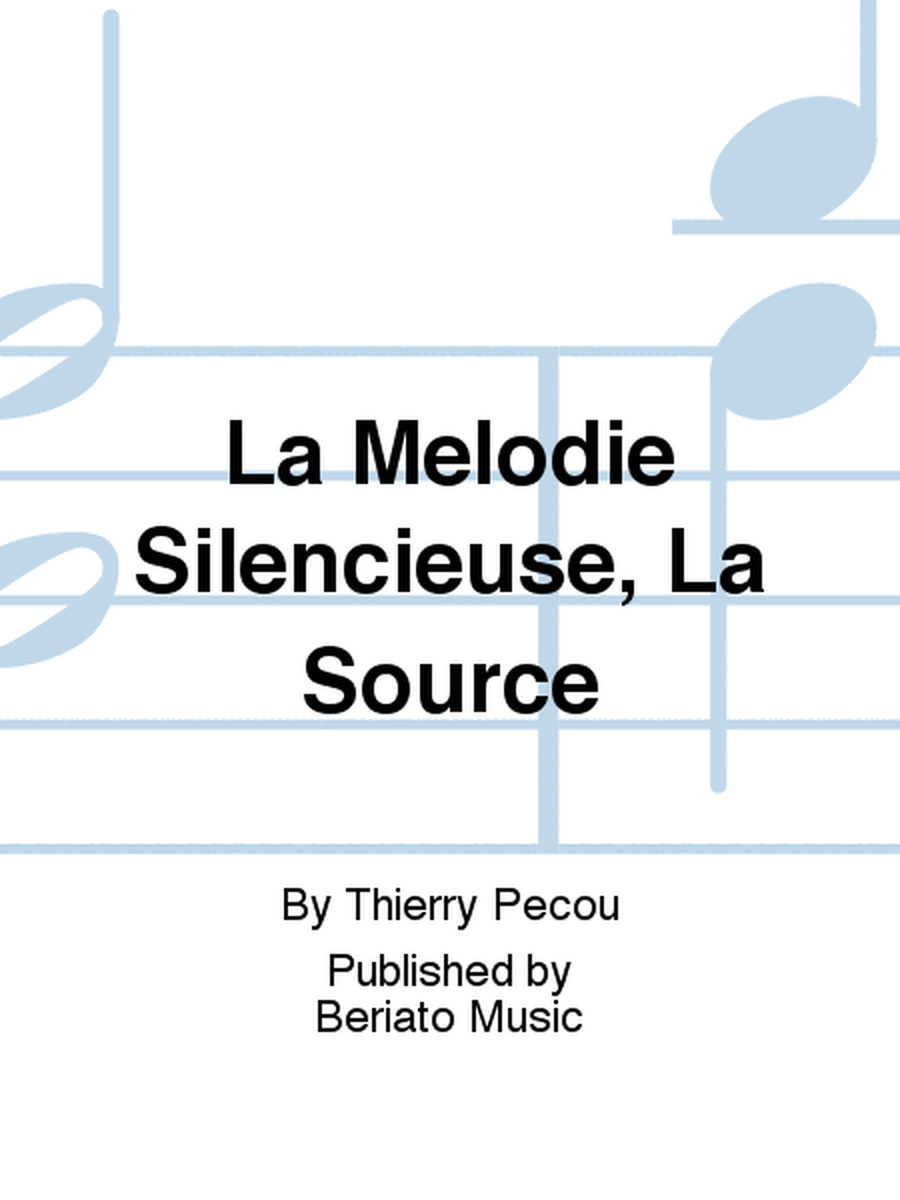 La Melodie Silencieuse, La Source