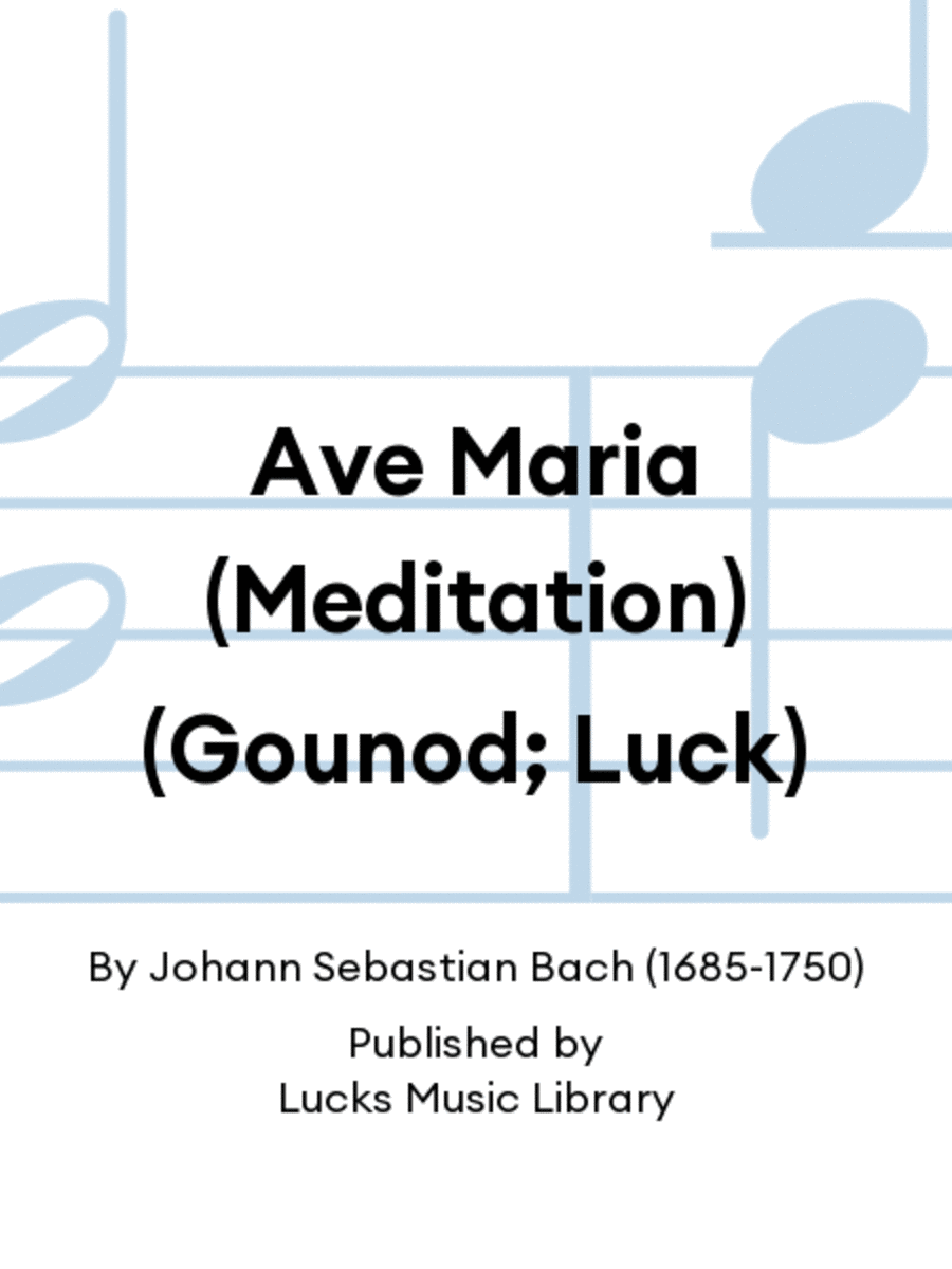 Ave Maria (Meditation) (Gounod; Luck)