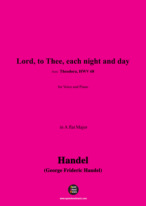 Handel-Lord,to Thee,each night and day,from 'Theodora,HWV 68',in A flat Major