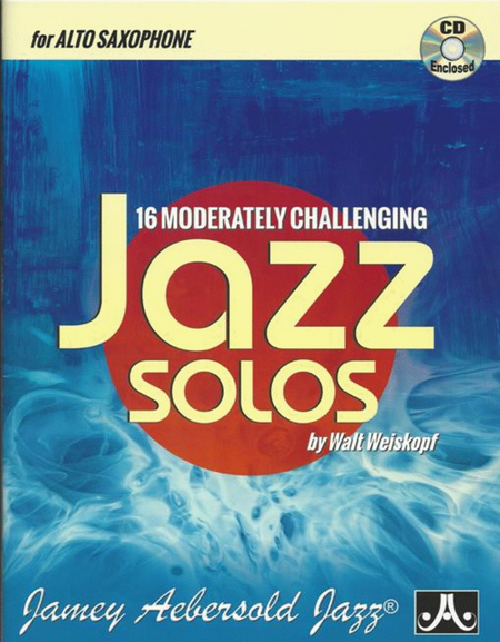 16 Moderately Challenging Jazz Solos - Alto Sax by Walt Weiskopf Alto Saxophone - Sheet Music