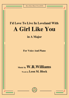 Book cover for W. R. Williams-I'd Love To Live In Loveland With A Girl Like You,in A Major,for Voice&Piano