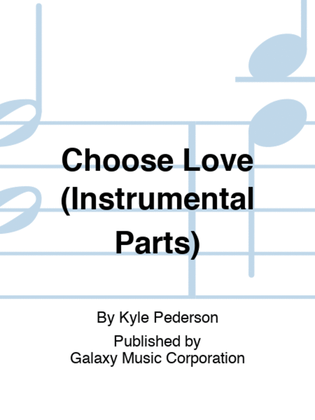 Book cover for Choose Love (Full Score and Instrumental Parts)