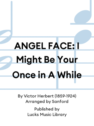 ANGEL FACE: I Might Be Your Once in A While