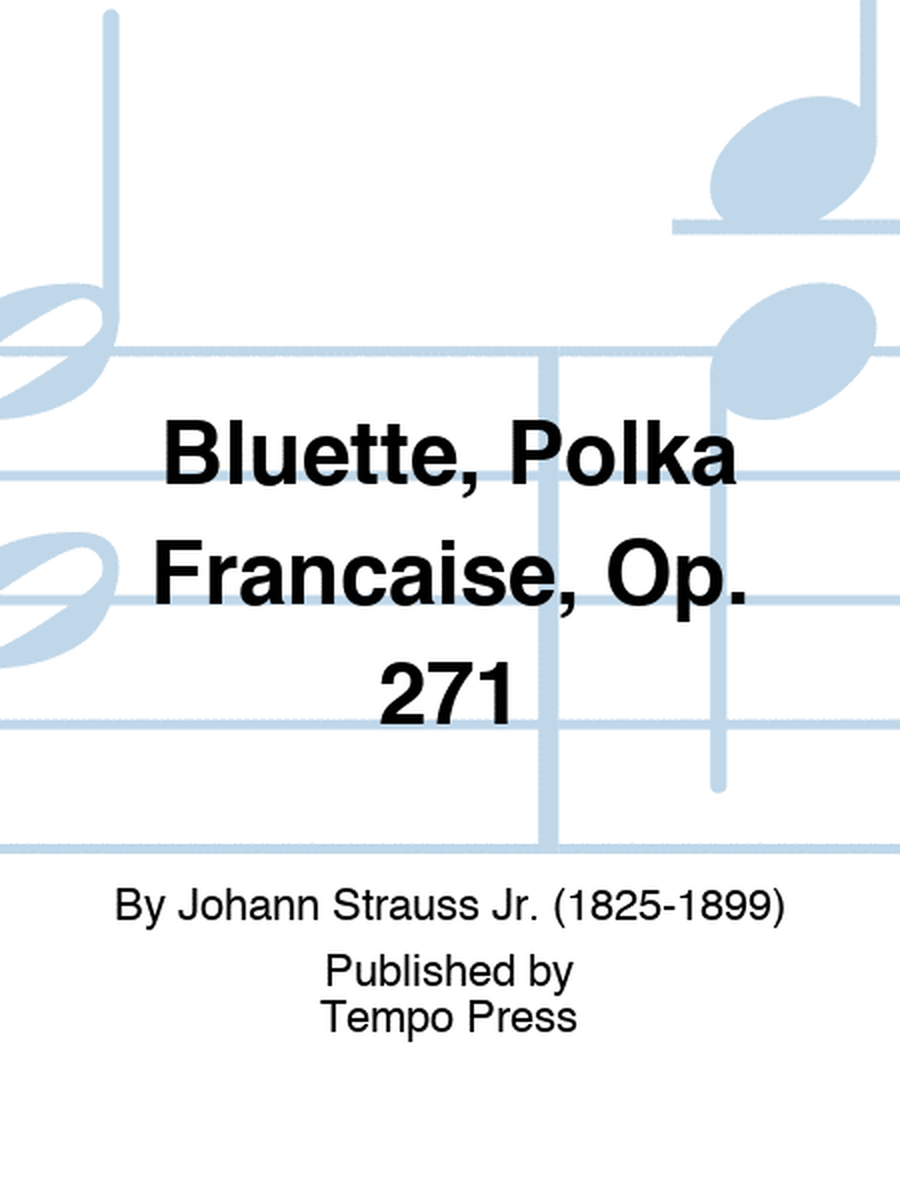 Bluette, Polka Francaise, Op. 271