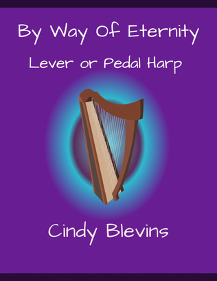 By Way Of Eternity, original solo for Lever or Pedal Harp