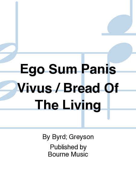 Ego Sum Panis Vivus / Bread Of The Living