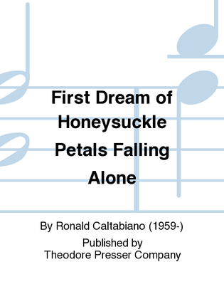 Book cover for First Dream of Honeysuckle Petals Falling Alone