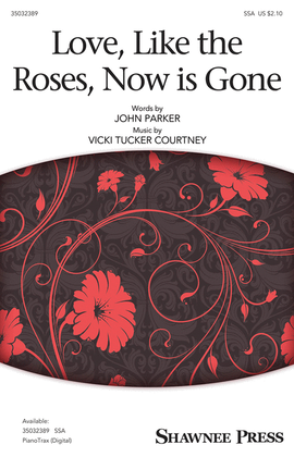 Book cover for Love, Like the Roses, Now Is Gone