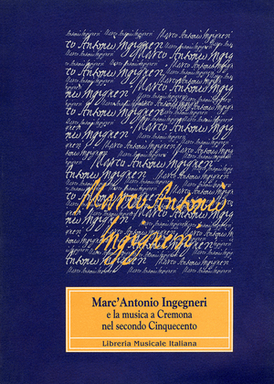 Marc'Antonio Ingegneri e la musica a Cremona