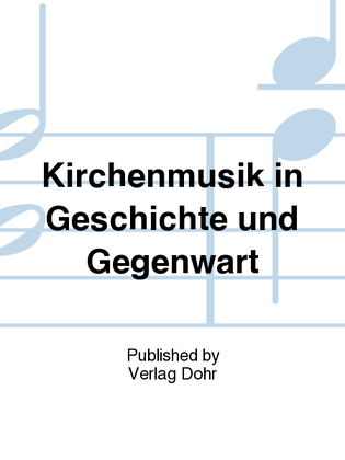 Kirchenmusik in Geschichte und Gegenwart -Festschrift Hans Schmidt-