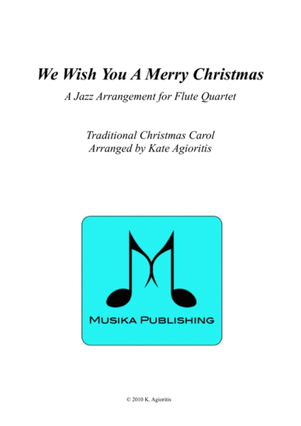 We Wish You A Merry Christmas - Jazz Carol for Flute Quartet by Kate Agioritis Flute - Digital Sheet Music