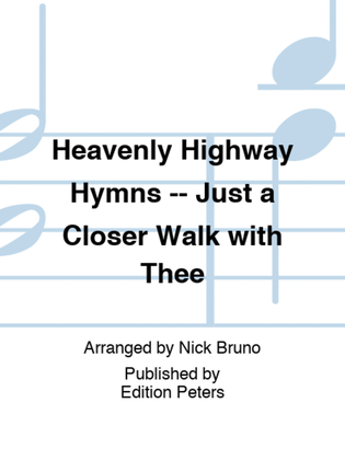 Heavenly Highway Hymns -- Just a Closer Walk with Thee