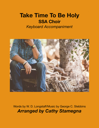 Book cover for Take Time To Be Holy (SSA Choir, Keyboard Accompaniment)