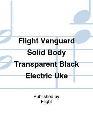 Flight Vanguard Solid Body Transparent Black Electric Uke