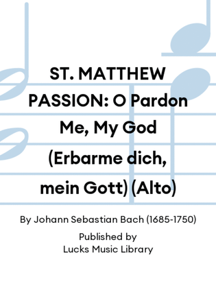ST. MATTHEW PASSION: O Pardon Me, My God (Erbarme dich, mein Gott) (Alto)