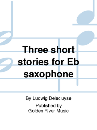 Three short stories for Eb saxophone