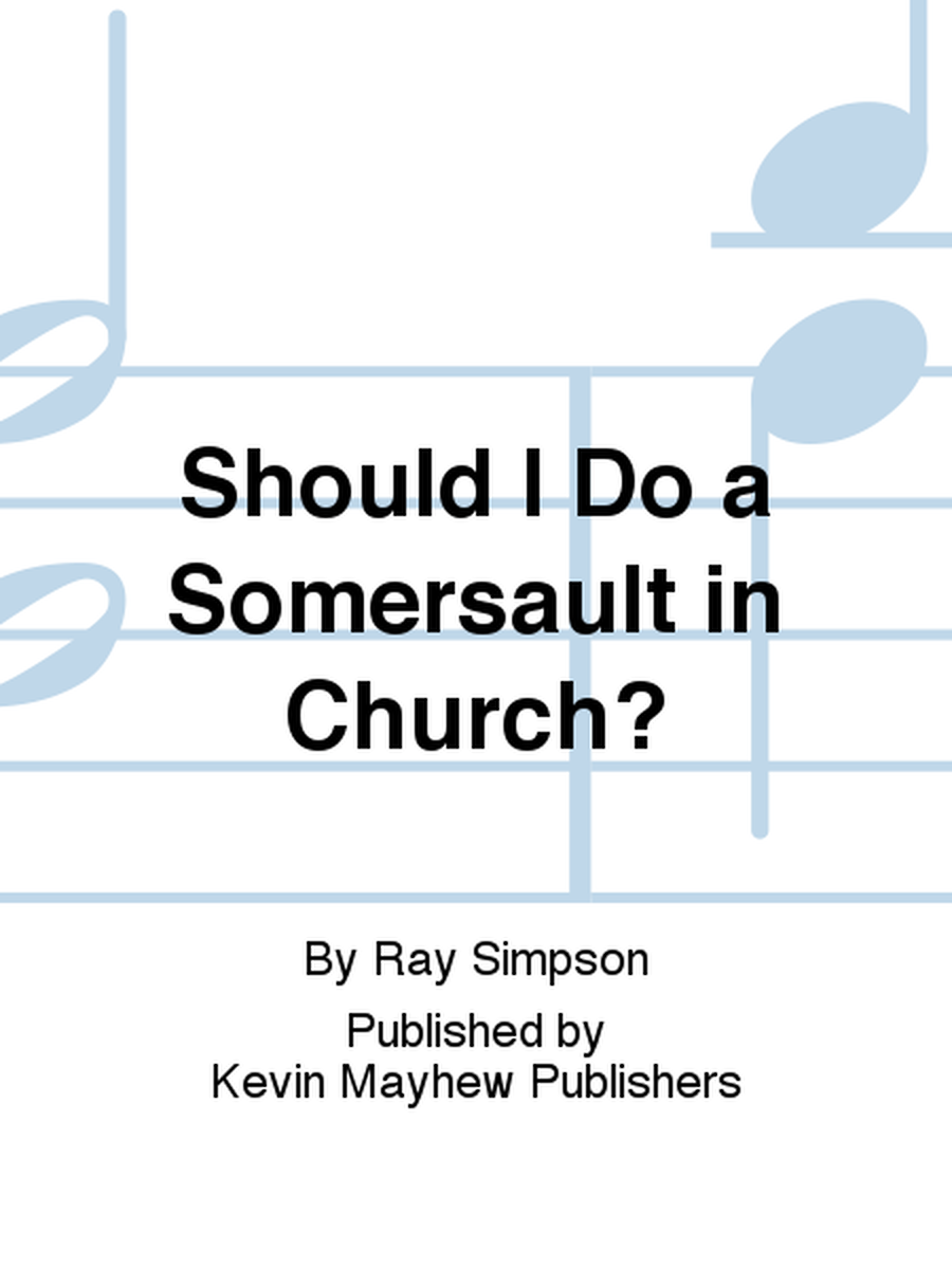 Should I Do a Somersault in Church?