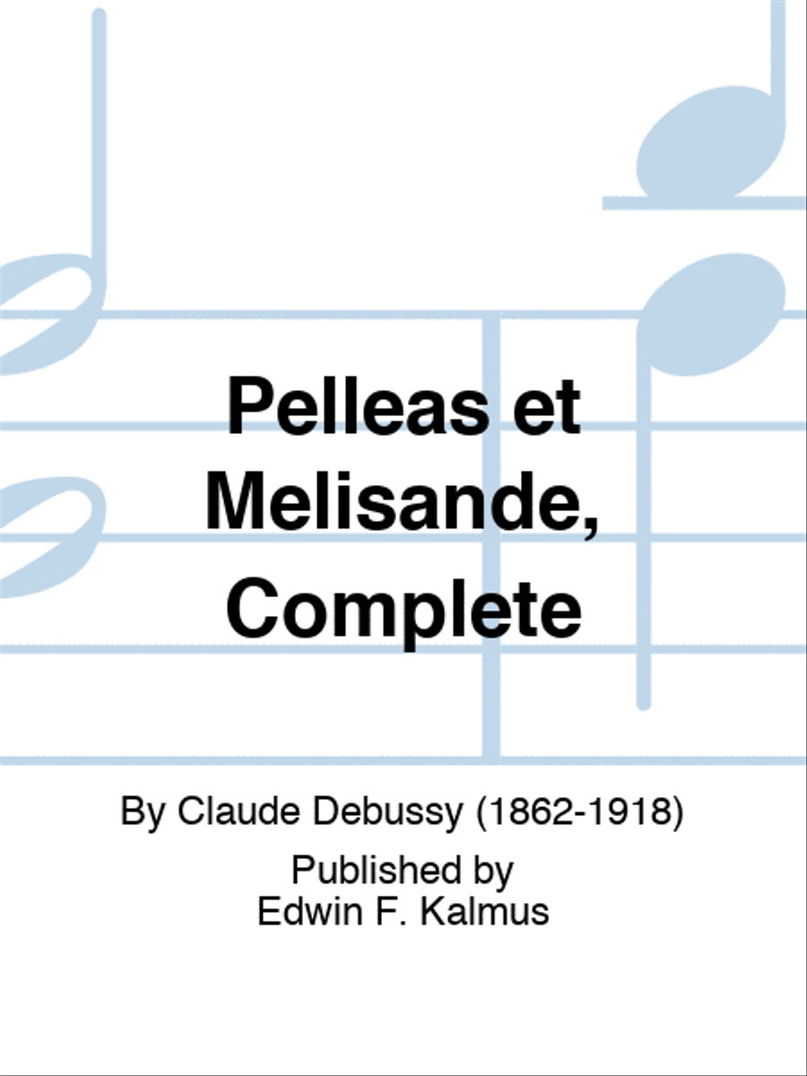 Pelleas et Melisande, Complete