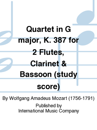 Book cover for Study Score To Quartet In G Major, K. 387 For 2 Flutes, Clarinet & Bassoon