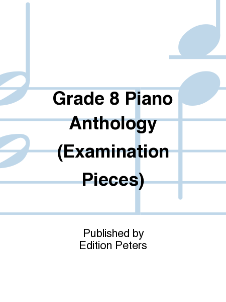 Grade 8 Piano Anthology (Examination Pieces)