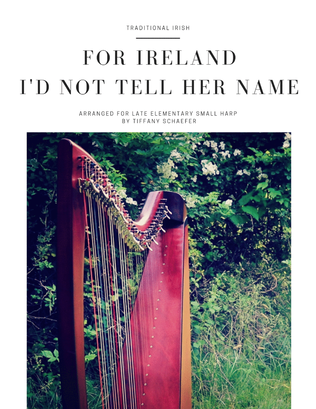 Book cover for For Ireland I'd Not Tell Her Name: Late Elementary Small Harp