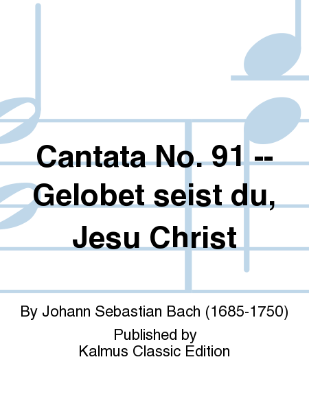 Cantata No. 91 -- Gelobet seist du, Jesu Christ