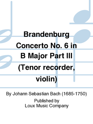 Brandenburg Concerto No. 6 in B Major Part III (Tenor recorder, violin)