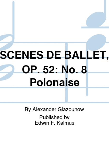 SCENES DE BALLET, OP. 52: No. 8 Polonaise