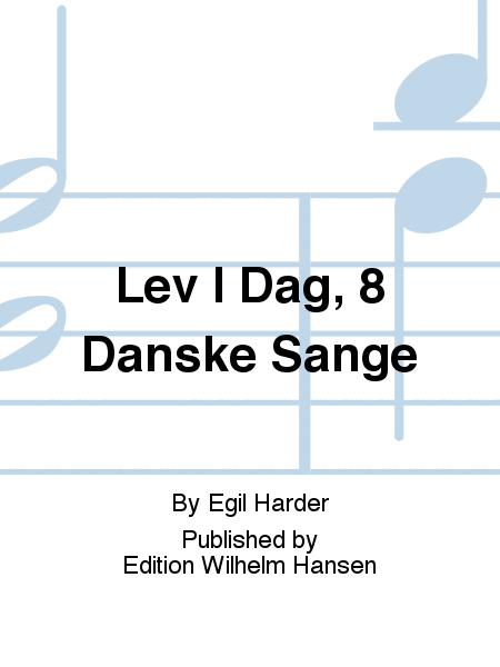 Lev I Dag, 8 Danske Sange