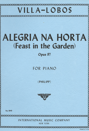 Book cover for Alegria Na Horta (Feast In The Garden) (From Suite Floral), Opus 97