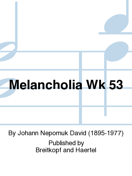 Melancholia Werk 53