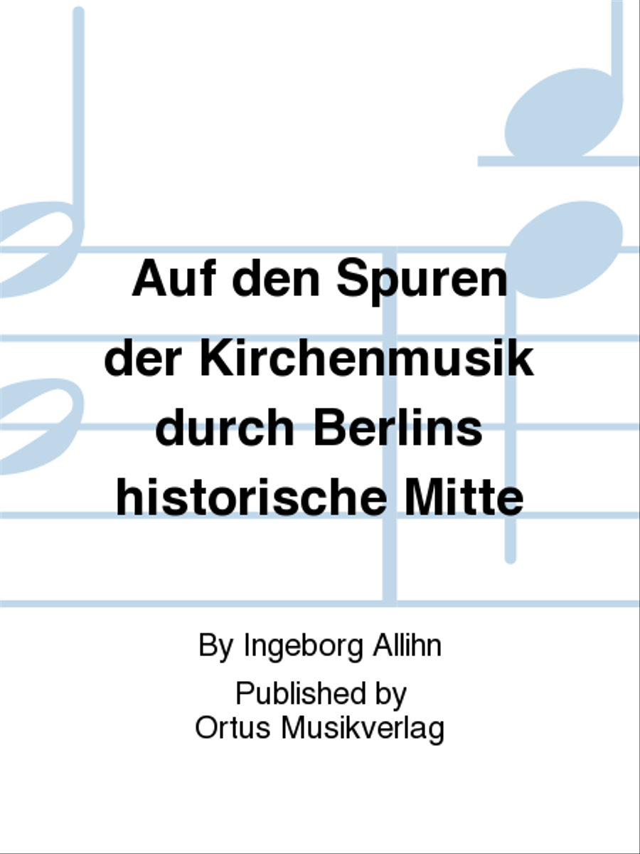 Auf den Spuren der Kirchenmusik durch Berlins historische Mitte Collection / Songbook scores gallery preview page 1