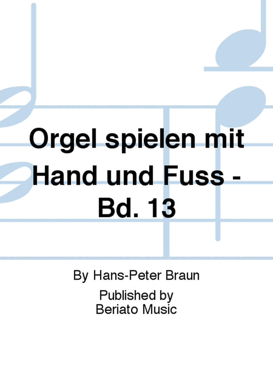 Orgel spielen mit Hand und Fuss - Bd. 13
