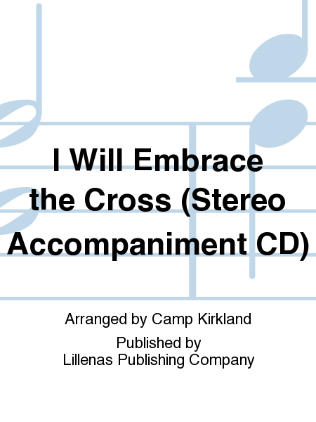 I Will Embrace the Cross (Stereo Accompaniment CD)