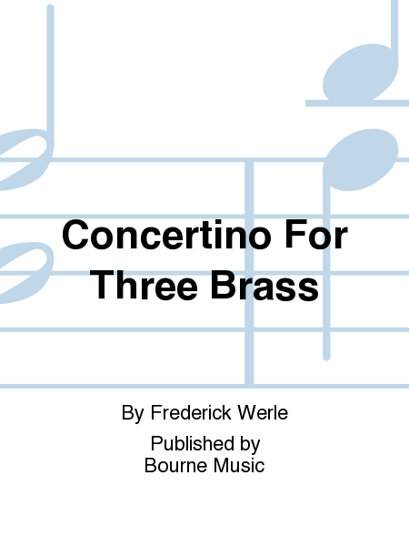 Concertino For Three Brass (solo trumpet, trombone and tuba) [Werle] dif
