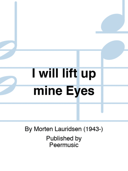 I will lift up mine Eyes