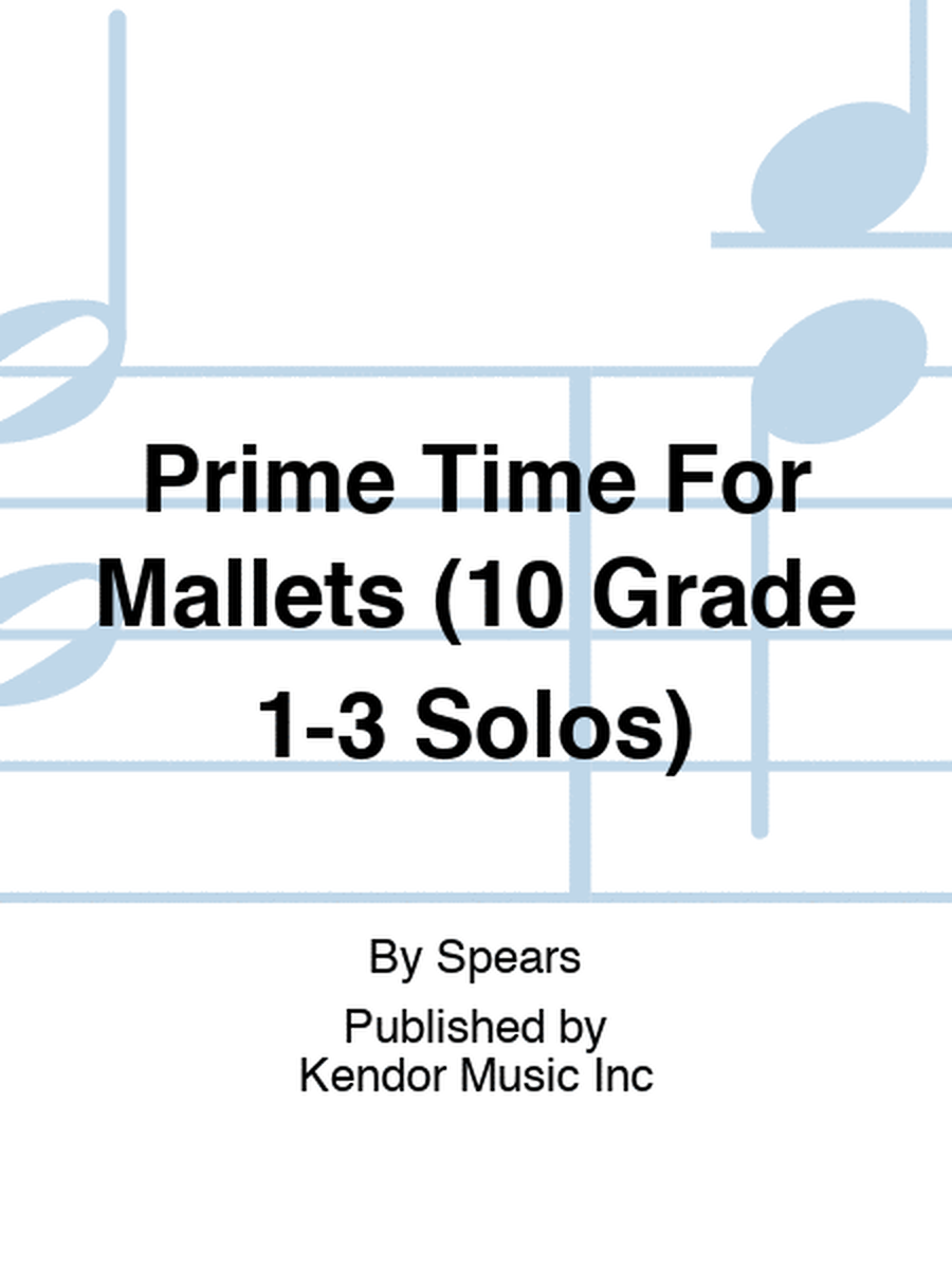 Prime Time For Mallets (10 Grade 1-3 Solos)