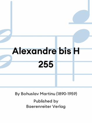 Alexandre bis H 255