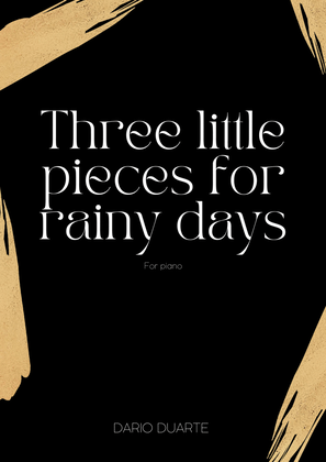 Three little pieces for rainy days