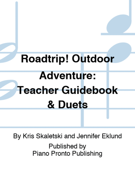 Roadtrip! Outdoor Adventure: Teacher Guidebook & Duets