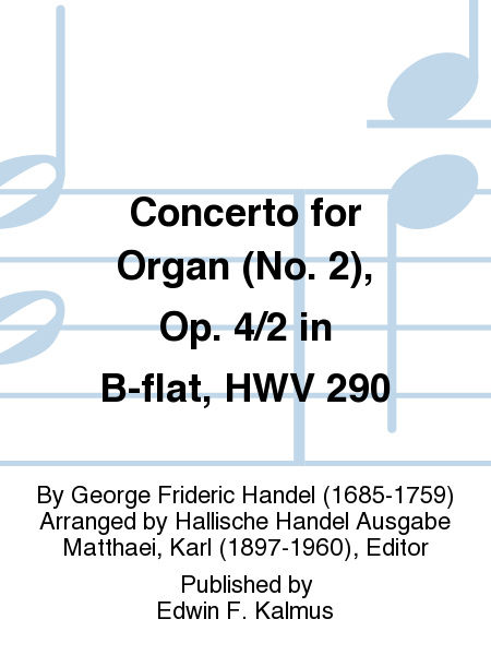 Concerto for Organ (No. 2), Op. 4/2 in B-flat, HWV 290