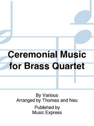 Book cover for Ceremonial Music for Brass Quartet