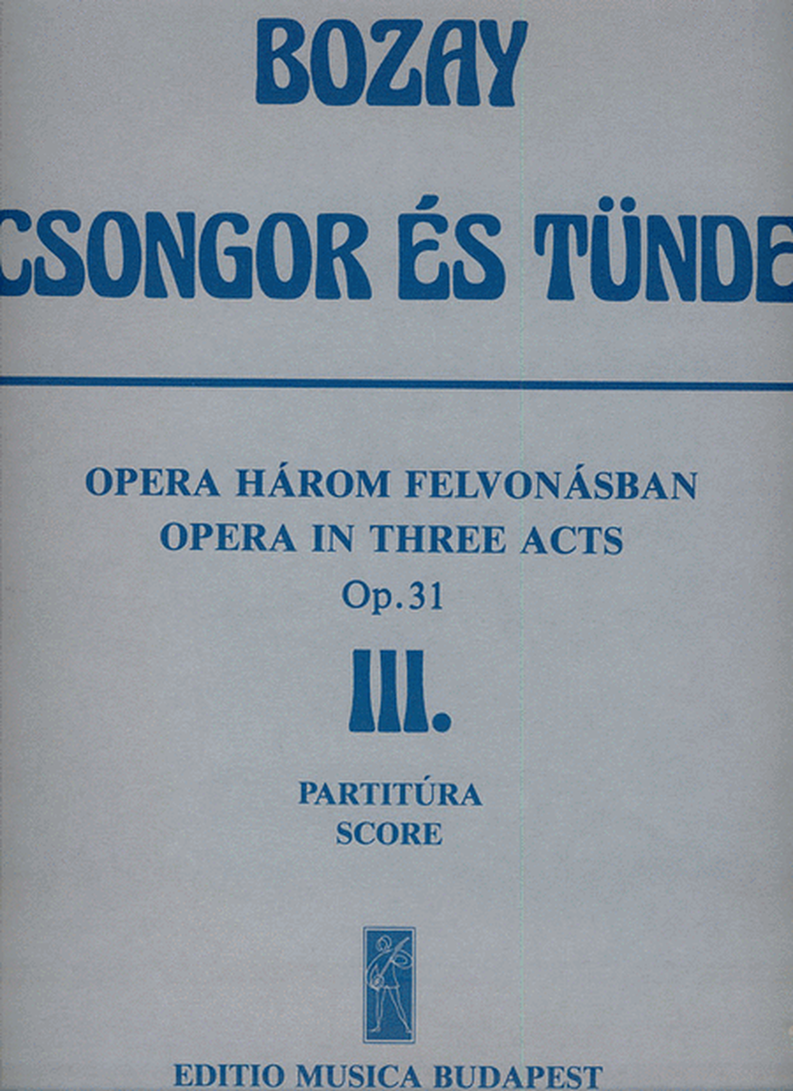 Csongor és Tünde. Oper in 3 Akten