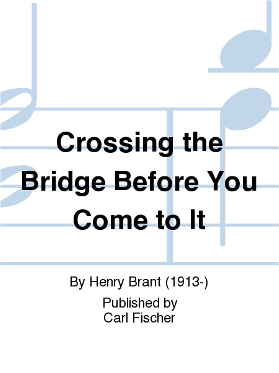 Crossing the Bridge Before You Come to It Performance Score scores gallery preview page 1