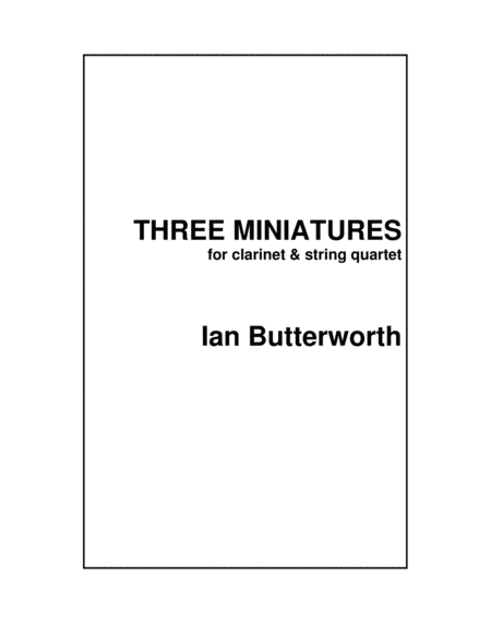 IAN BUTTERWORTH Three Miniatures for clarinet & string quartet image number null