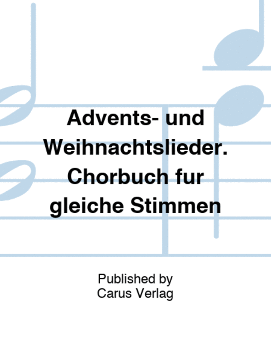 Advents- und Weihnachtslieder. Chorbuch fur gleiche Stimmen