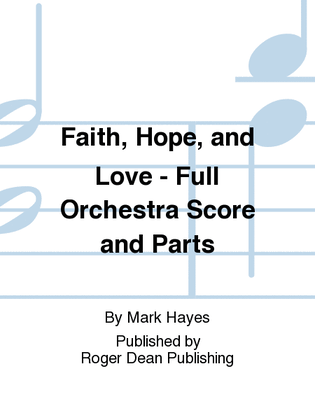 Faith, Hope, and Love - Full Orchestra Score and Parts