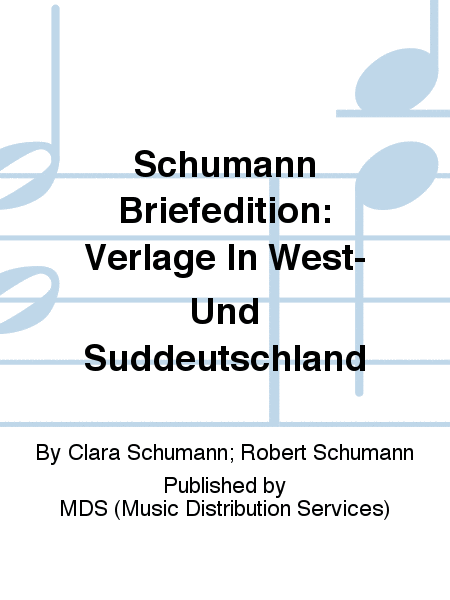 Schumann Briefedition: Verlage in West- und Süddeutschland III.5