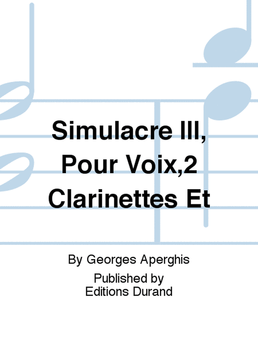 Simulacre III, Pour Voix,2 Clarinettes Et